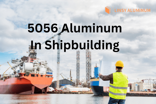 5056 aluminum in shipbuilding