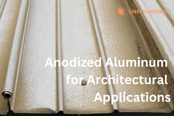 Anodized Aluminum for Architectural Applications.png