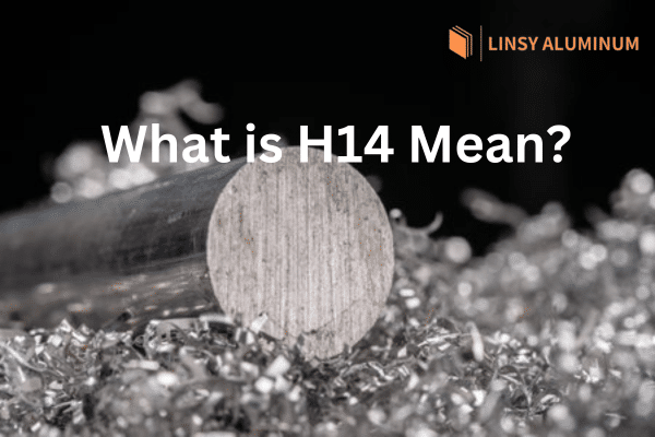 What Does the H14 Temper Mean?